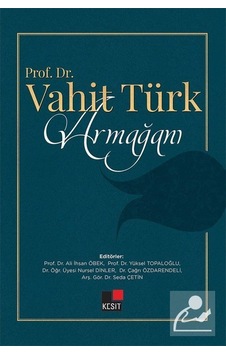 Prof. Dr. Vahit Türk Armağanı- Kesit Yayınları Prof. Dr. Vahit Türk Armağanı- Kesit Yayınları
