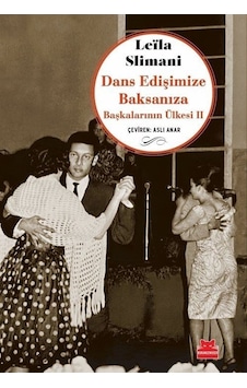 Dans Edişimize Baksanıza - Başkalarının Ülkesi 2 - Leila Slimani - Kırmızı Kedi