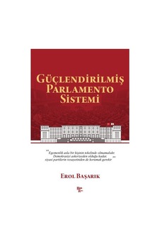 Güçlendirilmiş Parlamento Sistemi - Erol Başarık - Halk Kitabevi