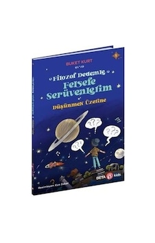 Filozof Dedemle Felsefe Serüvenlerim - Düşünmek Üzere - Buket Kurt - Beta Kids Filozof Dedemle Felsefe Serüvenlerim - Düşünmek Üzere - Buket Kurt - Beta Kids
