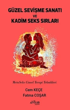 Güzel Sevişme Sanatı ve Kadim Seks Sırları - MetaSeks Cinsel Terapi Teknikleri - Cem Keçe - Pusula Yayınevi Güzel Sevişme Sanatı ve Kadim Seks Sırları - MetaSeks Cinsel Terapi Teknikleri - Cem Keçe - Pusula Yayınevi