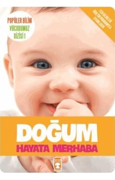 Doğum Hayata Merhaba - Popüler Bilim Vücudumuz Dizisi 1 Doğum Hayata Merhaba - Popüler Bilim Vücudumuz Dizisi 1