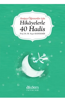 Hikayelerle 40 Hadis - Arapça Öğrenenler İçin - Yaşar Kandemir - Akdem Yayınları Hikayelerle 40 Hadis - Arapça Öğrenenler İçin - Yaşar Kandemir - Akdem Yayınları
