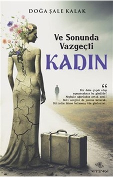 Ve Sonunda Vazgeçti Kadın / Doğa Şale Kalak