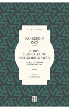 Kurucu Düşünürleri ve Meseleleriyle Kelam - Fahreddin Razi - Ketebe