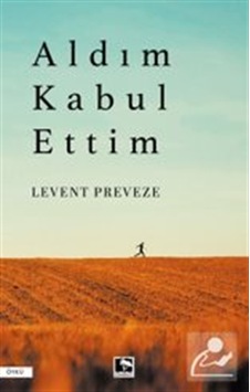 Aldım Kabul Ettim / Levent Preveze Aldım Kabul Ettim / Levent Preveze