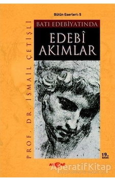 Batı Edebiyatında Edebi Akımlar - İsmail Çetişli - Akçağ Yayınları Batı Edebiyatında Edebi Akımlar - İsmail Çetişli - Akçağ Yayınları