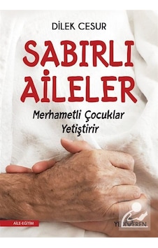 Sabırlı Aileler Merhametli Çocuklar Yetiştirir / Dilek Cesur Sabırlı Aileler Merhametli Çocuklar Yetiştirir / Dilek Cesur