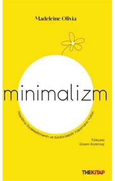 Minimalizm / Hayatınızı Sadeleştirmenin Ve Sürdürülebilir Yaşa...