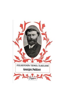 Felsefenin Temel İlkeleri - Georges Politzer - Flipper Yayıncılık Felsefenin Temel İlkeleri - Georges Politzer - Flipper Yayıncılık