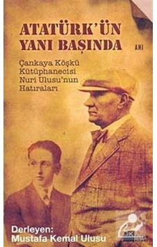 Atatürk'ün Yanı Başında Çankaya Köşkü Kütüphanecisi Nuri Ulusu...