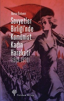 Sovyetler Birliği Nde Komünist Kadın Hareketi (1919-1930) Sovyetler Birliği Nde Komünist Kadın Hareketi (1919-1930)