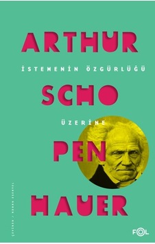 İstemenin Özgürlüğü Üzerine - Arthur Schopenhauer - Fol Kitap