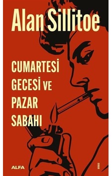 Cumartesi Gecesi ve Pazar Sabahı - Alan Sillitoe - Alfa Yayıncılık Cumartesi Gecesi ve Pazar Sabahı - Alan Sillitoe - Alfa Yayıncılık