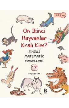 Sihirli Matematik Masalları 17 - On İkinci Hayvanlar Kralı Kim? - Sang-Gyo Lee - Düşün Yayınevi Sihirli Matematik Masalları 17 - On İkinci Hayvanlar Kralı Kim? - Sang-Gyo Lee - Düşün Yayınevi
