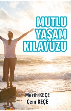 Mutlu Yaşam Kılavuzu - Cem Keçe - Merih Keçe - Pusula Yayınevi Mutlu Yaşam Kılavuzu - Cem Keçe - Merih Keçe - Pusula Yayınevi