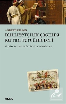 Milliyetçilik Çağında Ku'Ran Tercümeleri Türkiye'De Yazılı Kül... Milliyetçilik Çağında Ku'Ran Tercümeleri Türkiye'De Yazılı Kül...