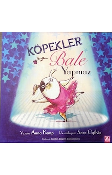 Köpekler Bale Yapmaz - Anna Kemp - Altın Kitaplar