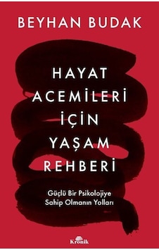 Hayat Acemileri İçin Yaşam Rehberi / Beyhan Budak Hayat Acemileri İçin Yaşam Rehberi / Beyhan Budak