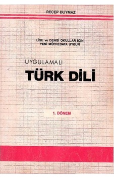 Uygulamalı Türk Dili 1.dönem Lise Ve Dengi Okullar İçin - Recep Duymaz