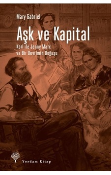 Aşk ve Kapital-Karl ile Jenny Marx ve Bir Devrimin Doğuşu - Mary Gabriel - Yordam Kitap