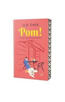 Pom! İki İnatçı Ruhun Aşkla Pişmiş Hikayesi - Elif Öner - Artemis Yayınları