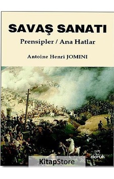 Savaş Sanatı Prensipler - Ana Hatlar - Antoine Henri Jomini - Doruk Yayınları Savaş Sanatı Prensipler - Ana Hatlar - Antoine Henri Jomini - Doruk Yayınları