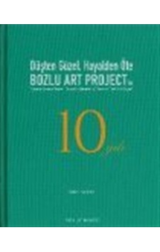 Düşten Güzel, Hayalden Öte: Bozlu Art Project'in 10 Yılı / Swe... Düşten Güzel, Hayalden Öte: Bozlu Art Project'in 10 Yılı / Swe...