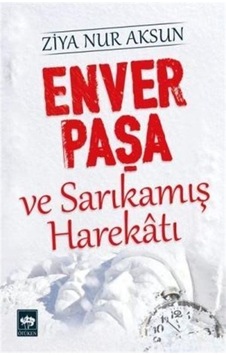 Enver Paşa Ve Sarıkamış Harekatı / Ziya Nur Aksun 9789754375121