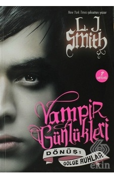 Dönüş: Gölge Ruhlar - Vampir Günlükleri 4. Kitap - L. J. Smith - Artemis Yayınları Dönüş: Gölge Ruhlar - Vampir Günlükleri 4. Kitap - L. J. Smith - Artemis Yayınları