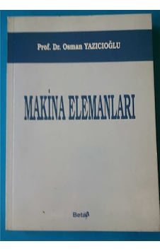 Makina Elemanları 1999 Yılı Basım Osman Yazıcıoğlu Makina Elemanları 1999 Yılı Basım Osman Yazıcıoğlu