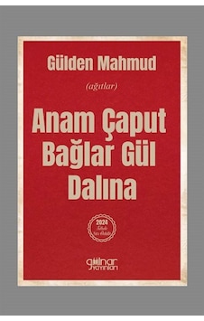 Anam Çaput Bağlar Gül Dalına / Gülden Mahmud Anam Çaput Bağlar Gül Dalına / Gülden Mahmud