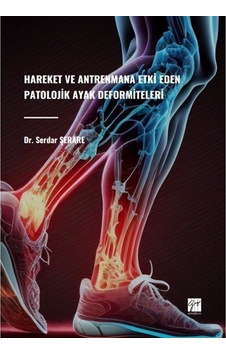 Hareket Ve Antrenmana Etki Eden Patolojik Ayak Deformiteleri /... Hareket Ve Antrenmana Etki Eden Patolojik Ayak Deformiteleri /...