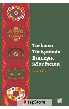 Türkmen Türkçesinde Birleşik Sözcükler  - Engin Gökçür  - Palet Yayınları