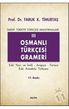 Osmanlı Türkçesi Grameri 3 - Faruk K. Timurtaş - Alfa Yayıncılık Osmanlı Türkçesi Grameri 3 - Faruk K. Timurtaş - Alfa Yayıncılık