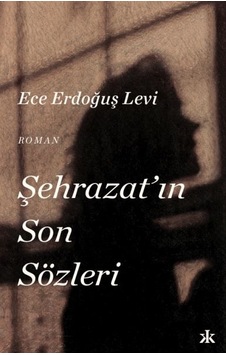 Şehrazat'ın Son Sözleri - Ece Erdoğuş Levi - Kafka Kitap Şehrazat'ın Son Sözleri - Ece Erdoğuş Levi - Kafka Kitap