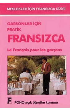 Garsonlar ve Turistik İşletmeler İçin Pratik Fransızca - Aydın Karaahmetoğlu - Fono Yayınları Garsonlar ve Turistik İşletmeler İçin Pratik Fransızca - Aydın Karaahmetoğlu - Fono Yayınları