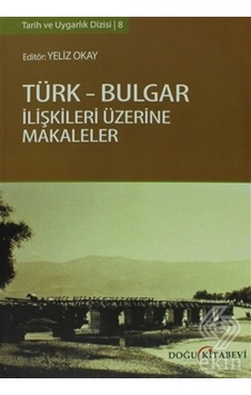 Türk Bulgar Ilişkileri Üzerine Makaleler/Kolektif Türk Bulgar Ilişkileri Üzerine Makaleler/Kolektif