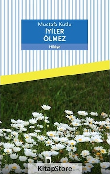 İyiler Ölmez - Mustafa Kutlu İyiler Ölmez - Mustafa Kutlu