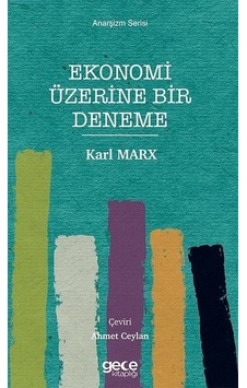 Ekonomi Üzerine Bir Deneme - Anarşizm Serisi - Karl Marx - Gece Kitaplığı Ekonomi Üzerine Bir Deneme - Anarşizm Serisi - Karl Marx - Gece Kitaplığı
