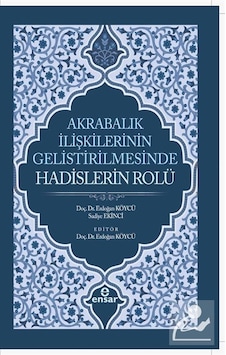 Akrabalık İlişkilerinin Geliştirilmesinde Hadislerin Rolü / Dr... Akrabalık İlişkilerinin Geliştirilmesinde Hadislerin Rolü / Dr...