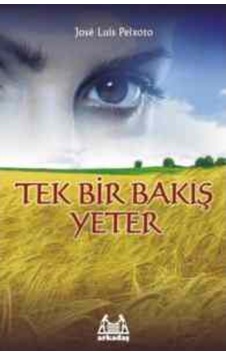 Tek Bir Bakış Yeter - Jose Luis Peixoto - Arkadaş Yayıncılık Tek Bir Bakış Yeter - Jose Luis Peixoto - Arkadaş Yayıncılık