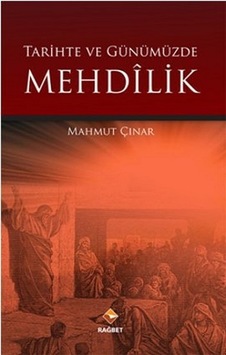 Tarihte ve Günümüzde Mehdilik - Mahmut Çınar - Rağbet Yayınları Tarihte ve Günümüzde Mehdilik - Mahmut Çınar - Rağbet Yayınları