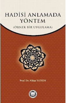 Hadisi Anlamada Yöntem - Eren Sakız - M. Ü. İlahiyat Fakültesi Vakfı Yayı Hadisi Anlamada Yöntem - Eren Sakız - M. Ü. İlahiyat Fakültesi Vakfı Yayı