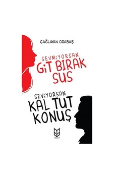 Sevmiyorsan Git Bırak Sus Seviyorsan Kal Tut Konuş - Çağlayan Odabaş - Yason Yayıncılık Sevmiyorsan Git Bırak Sus Seviyorsan Kal Tut Konuş - Çağlayan Odabaş - Yason Yayıncılık