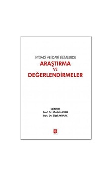 İktisadi Ve İdari Bilimlerde Araştırma Ve Değerlendirmeler / D... İktisadi Ve İdari Bilimlerde Araştırma Ve Değerlendirmeler / D...