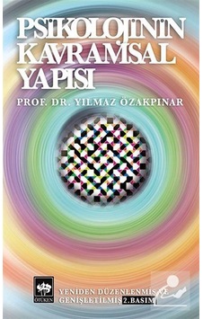 Psikolojinin Kavramsal Yapısı - Yılmaz Özakpınar - Ötüken Neşriyat Psikolojinin Kavramsal Yapısı - Yılmaz Özakpınar - Ötüken Neşriyat