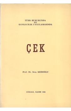 Türk Hukukunda ve Bankacılık Uygulamasında Çek Türk Hukukunda ve Bankacılık Uygulamasında Çek