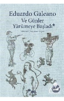 Mercankitap Ve Günler Yürümeye Başladı / Eduardo Galeano Mercankitap Ve Günler Yürümeye Başladı / Eduardo Galeano