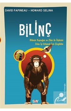 Bilinç-Bilincin Kaynağını ve Zihin ile İlişkisini Daha İyi Anlamak için Çizgibilim  - David Papineau  - Say Yayınları